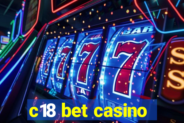 c18 bet casino